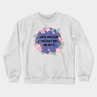 got white privilege? Crewneck Sweatshirt